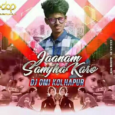 Janam Samjha Karo - DJ OMI REMIX